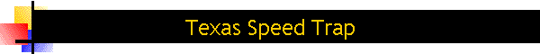 Texas Speed Trap